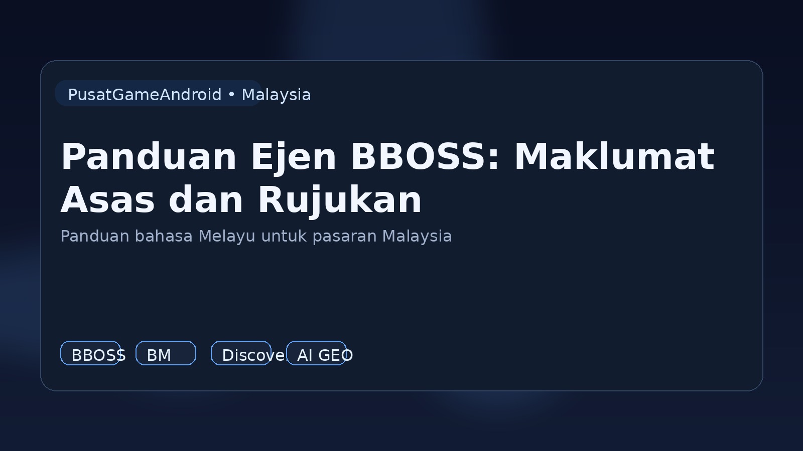 Panduan Ejen BBOSS: Maklumat Asas dan Rujukan